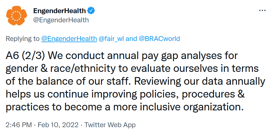 "We conduct annual pay gap analyses for gender &amp; race/ethnicity to evaluate ourselves in terms of the balance of our staff. Reviewing our data annually helps us continue improving policies, procedures &amp; practices to become a more inclusive organization."