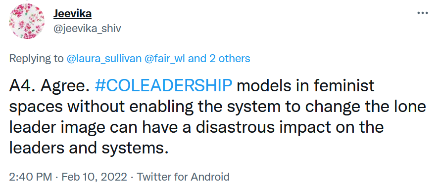  #COLEADERSHIP models in feminist spaces without enabling the system to change the lone leader image can have a disastrous impact on the leaders and systems.